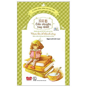 Sách 168 Câu Chuyện Kỹ Năng Sống Cho Học Sinh - Vươn Lên Để Thành Công - Biến Điều Không Thể Thành Có Thể (Tái Bản)