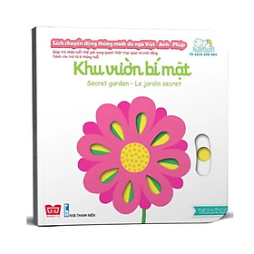 Sách Chuyển Động Thông Minh Đa Ngữ Việt – Anh – Pháp: Khu Vườn Bí Mật – Secret Garden – Le Jardin Secret (Tái bản)