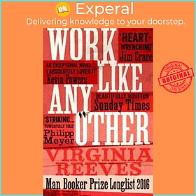 Sách - Work Like Any Other : Longlisted for the Man Booker Prize by VIRGINIA REEVES (UK edition, paperback)