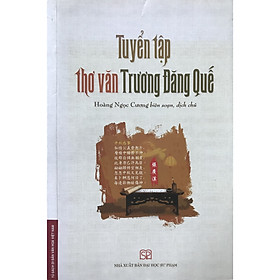 Tuyển Tập Thơ Văn Trương Đăng Quế (Hoàng Ngọc Cương biên soạn, dịch chú) - NXB Đại Học Sư Phạm