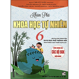 Sách Khám Phá Khoa Học Tự Nhiên 6 (Biên Soạn Theo CTGDPT Mới - Định Hướng Phát Triển Năng Lực - Dùng Chung Cho Các Bộ Sgk Hiện Hành)