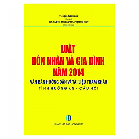 [Download Sách] Luật Hôn Nhân Và Gia Đình Năm 2014- Văn Bản Hướng Dẫn Và Tài Liệu Tham Khảo- Tình Huống Án- Câu Hỏi