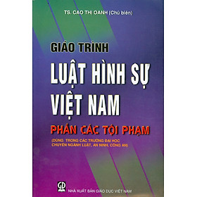 [Download Sách] Giáo Trình Luật Hình Sự Việt Nam - Phần Các Tội Phạm (Dùng trong các trường Đại học chuyên ngành Luật, An ninh, Công an)