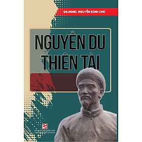 Nguyễn Du thiên tài – Vấn đề đã quen mà còn lạ