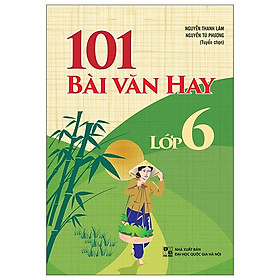 101 Bài Văn Hay Lớp 6 (Tái Bản)