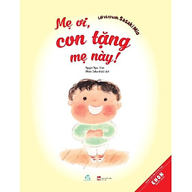 Mẹ ơi, con tặng mẹ này!