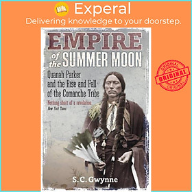 Sách - Empire of the Summer Moon - Quanah Parker and the Rise and Fall of the Com by S.C. Gwynne (UK edition, paperback)
