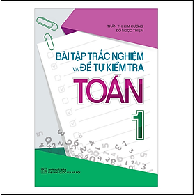 Hình ảnh Bài tập trắc nghiệm và đề tự kiểm tra Toán 1 - Bổ trợ kiến thức sách giáo khoa