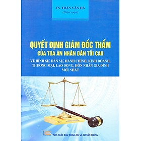 Sách Tuyển Tập Các Quyết Định Giám Đốc Thẩm Của Tòa Án Nhân Dân Tối Cao Về Hình Sự, Dân Sự, Kinh Tế Năm (2013 - 2016) - Nhà sách Lao Động