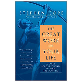 [Download Sách] The Great Work Of Your Life: A Guide For The Journey To Your True Calling