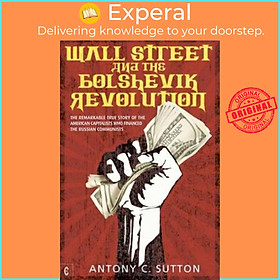 Sách - Wall Street and the Bolshevik Revolution : The Remarkable True Sto by Antony Cyril Sutton (UK edition, paperback)