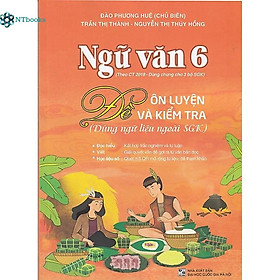 Hình ảnh Sách Ngữ văn 6 - Đề ôn luyện và kiểm tra (Dùng ngữ liệu ngoài sgk)