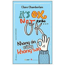 Không Ổn Cũng Không Sao (It's Ok Not To Be ... Ok)