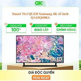 Mua QLED 4K 43 inch Samsung QA43Q60B Mới 2022- Hàng chính hãng( Chỉ giao tại HCM)