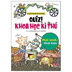 Quiz! Khoa Học Kì Thú: Phát Minh Phát Kiến (Tái Bản 2020)