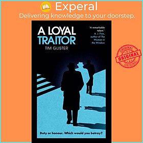 Sách - A Loyal Traitor - A Richard Knox Spy Thriller: Longlisted for The CWA Stee by Tim Glister (UK edition, hardcover)