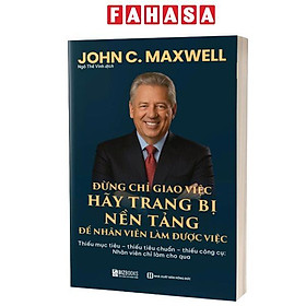 Sách - Đừng Chỉ Giao Việc, Hãy Trang Bị Nền Tảng Để Nhân Viên Làm Được Việc