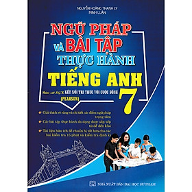 Ngữ Pháp Và Bài Tập Thực Hành Tiếng Anh 7 - Pearson - Bám Sát SGK Kết Nối Tri Thức Với Cuộc Sống - ( VN)