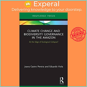 Sách - Climate Change and Biodiversity Governance in the Amazon - At the by Joana Castro Pereira (UK edition, paperback)