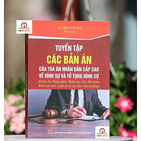 Tuyển tập các bản án của Tòa án nhân dân cấp cao về hình sự và tố tụng hình sự
