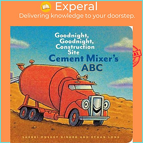 Sách - Cement Mixer's ABC : Goodnight, Goodnight, Construction Site by Sherri Duskey Rinker (US edition, hardcover)