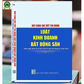 [Download Sách] Quy định chi tiết thi hành Luật Kinh doanh bất động sản (theo Nghị định số 02/2022/NĐ-CP ngày 06 tháng 01 năm 2022)