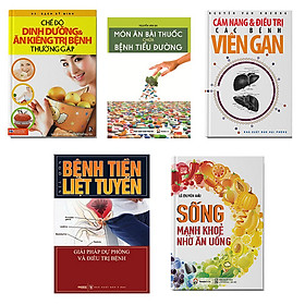 Download sách Bộ 5 cuốn Chế độ dinh dương & ăn kiêng + Sống mạnh khỏe nhờ ăn uống + Món ăn bài thuốc chữa bệnh tiểu đường + Bệnh tiền liệt tuyến + Cẩm nang phòng và trị bệnh viêm gan