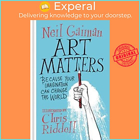 Hình ảnh Sách - Art Matters : Because Your Imagination Can Change the World by Neil Gaiman (paperback)