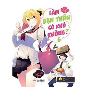 Sách Tập 6 Làm Bạn Thân Có Khó Không Yasushi Date - Bản Quyền