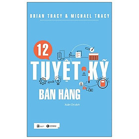 12 Tuyệt Kỹ Bán Hàng (Tái Bản 2021)