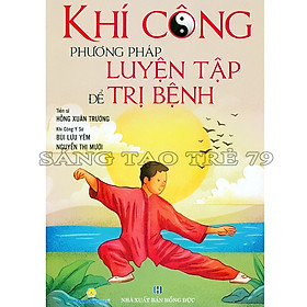 Khí Công Phương Pháp Luyện Tập Để Trị Bệnh Tái Bản