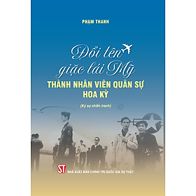 Sách Đổi tên giặc lái Mỹ thành nhân viên quân sự Hoa Kỳ (Ký sự chiến tranh)