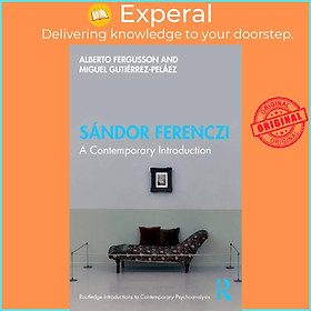 Sách - Sandor Ferenczi - A Contemporary Introduction by Miguel Gutierrez-Pelaez (UK edition, paperback)