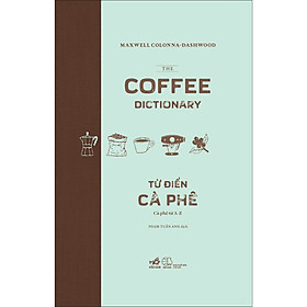 Sách Từ điển cà phê - Cà phê từ A đến Z