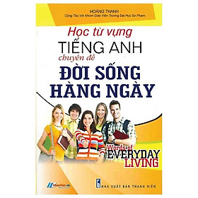 Sách Học Từ Vựng Tiếng Anh Chuyên Đề Đời Sống Hàng Ngày
