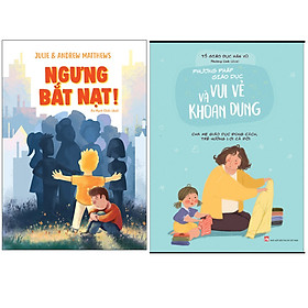 [Download Sách] Combo Phương Pháp Giáo Dục Vui Vẻ Và Khoan Dung - Cha Mẹ Giáo Dục Đúng Cách, Trẻ Hưởng Lợi Cả Đời+Ngừng Bắt Nạt!