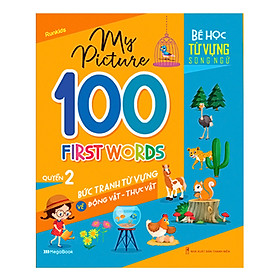 My Picture - 100 First Words - Bức Tranh Từ Vựng Về Động Vật - Thực Vật