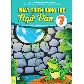 Phát Triển Năng Lực Ngữ Văn 7 (Biên Soạn Theo Chương Trình GDPT Mới - ND)