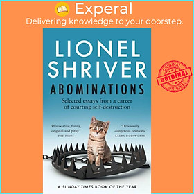 Sách - Abominations - Selected Essays from a Career of Courting Self-Destructi by Lionel Shriver (UK edition, paperback)