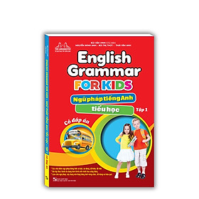 Sách - English Grammar For Kids - Ngữ Pháp Tiếng Anh Tiểu Học - Tập 1 (Có Đáp Án)