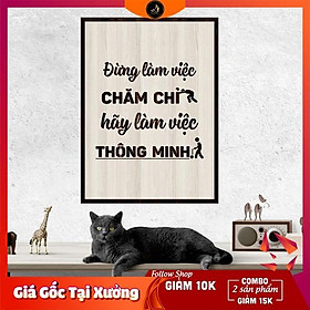 Tranh gỗ DECOR - SLOGAN tạo động lực, Truyền cảm hứng - Đừng làm việc chăm chỉ hãy làm việc thông minh