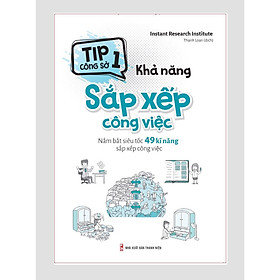 Hình ảnh Sách kỹ năng- Tip Công Sở 1 – Khả Năng Sắp Xếp Công Việc – Nắm Bắt Siêu Tốc 49 Kĩ Năng Nắm Bắt Công Việc