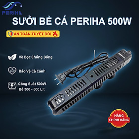 Máy Sưởi Bể Cá PERIHA HE 500W Chống Bỏng (An Toàn), Điều Chỉnh Nhiệt Chính Xác