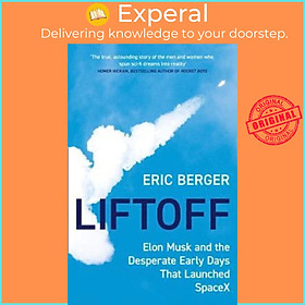 Sách - Liftoff : Elon Musk and the Desperate Early Days That Launched Spacex by Eric Berger (UK edition, paperback)