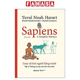 Sapiens - Lược Sử Loài Người Bằng Tranh - Tập 2: Những Trụ Cột Của Nền Văn Minh