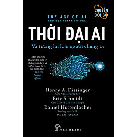 Thời Đại Ai - Và Tương Lai Loài Người Chúng Ta - Nhiều tác giả - Mai Chí Trung dịch - (bìa mềm)