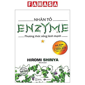 Nhân Tố Enzyme - Tập 1 - Phương Thức Sống Lành Mạnh (Tái Bản 2023)