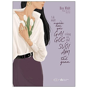 Là một người con gái gai góc cũng có thể sưởi ấm cả thế gian