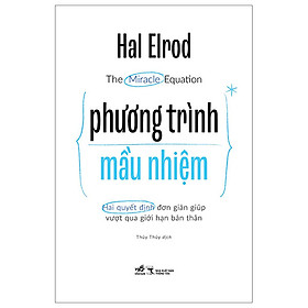 PHƯƠNG TRÌNH MẦU NHIỆM (The Miracle Equation) - Hal Elrod - Thúy Thúy dịch - (bìa mềm)