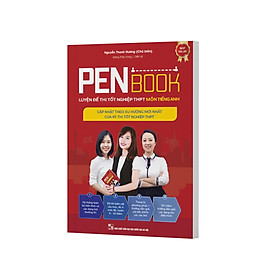 PENBOOK - Luyện đề thi tốt nghiệp THPT môn Tiếng anh - Cập nhật theo xu hướng mới nhất 